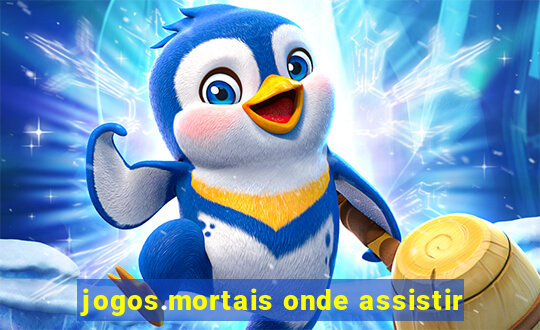 jogos.mortais onde assistir